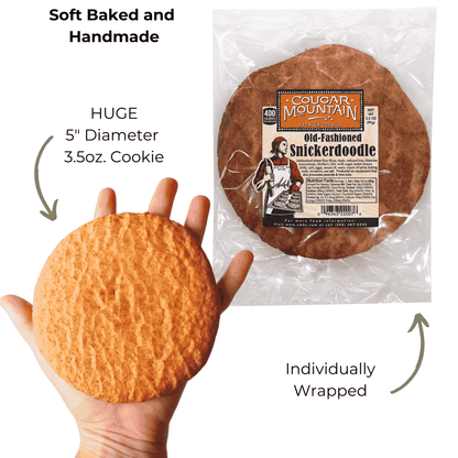 Giant Cougar Mountain Cookies are 5 inches in diameter and are the size of your hand.  The weigh a whopping 3.5oz. equal to almost 4 regular cookies